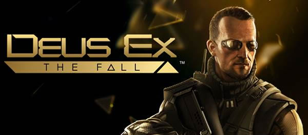 「Deus Ex: The Fall 」