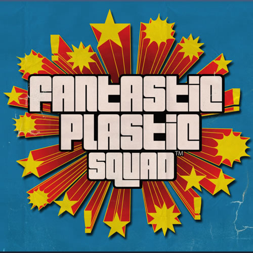「Fantastic Plastic Squad」
