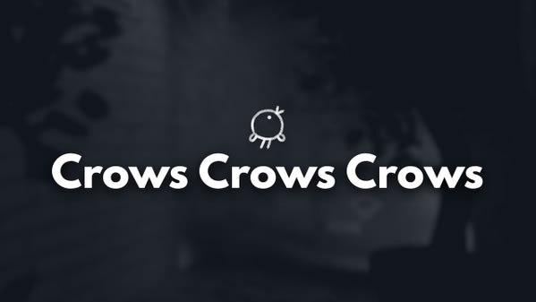 「Crows Crows Crows」