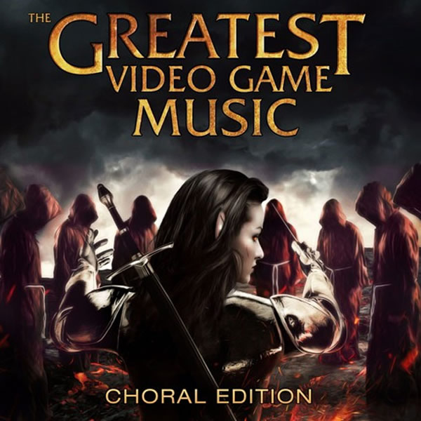 「The Greatest Video Game Music: Choral Edition」