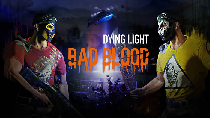 「Dying light: Bad Blood」