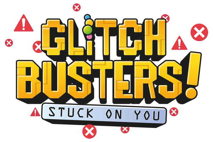 「Glitch Busters: Stuck onYou」