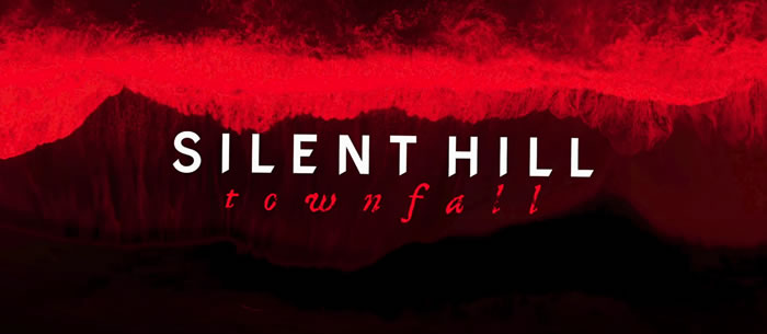「SILENT HILL: TOWNFALL」