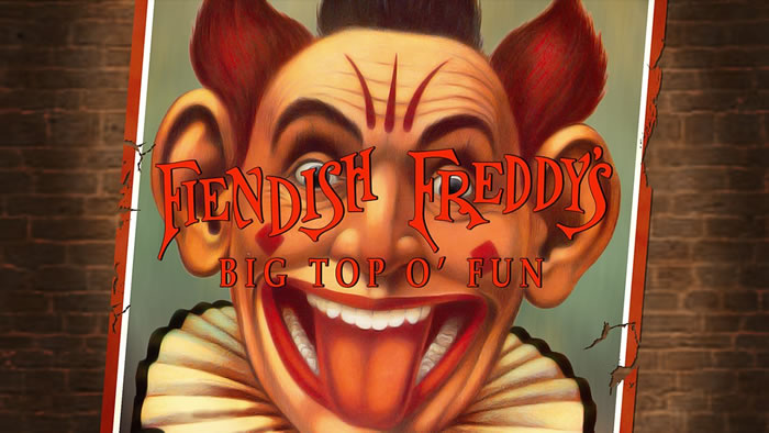 「Fiendish Freddy's Big Top o' Fun」