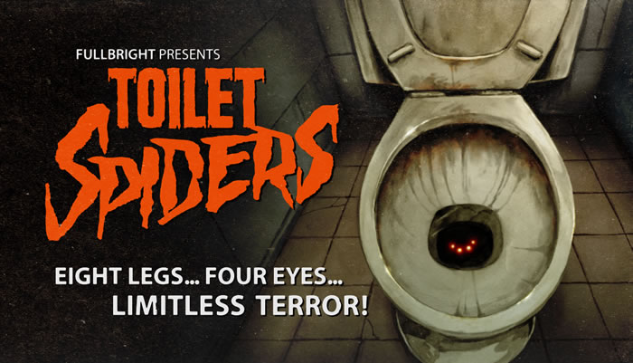 「Fullbright Presents TOILET SPIDERS」